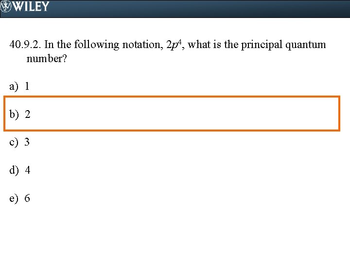 40. 9. 2. In the following notation, 2 p 4, what is the principal