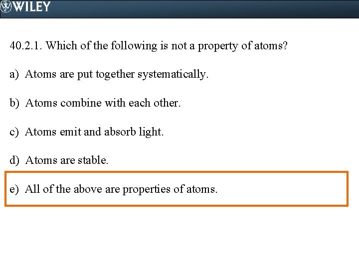 40. 2. 1. Which of the following is not a property of atoms? a)