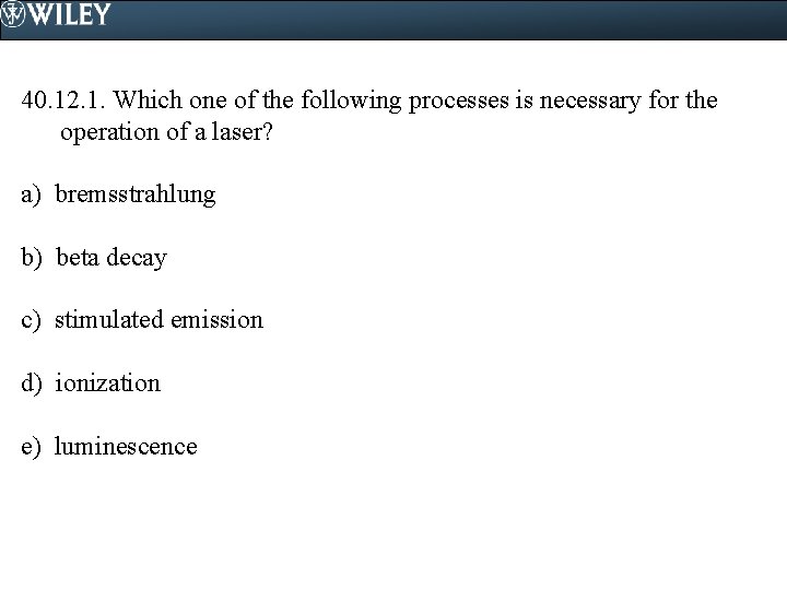 40. 12. 1. Which one of the following processes is necessary for the operation