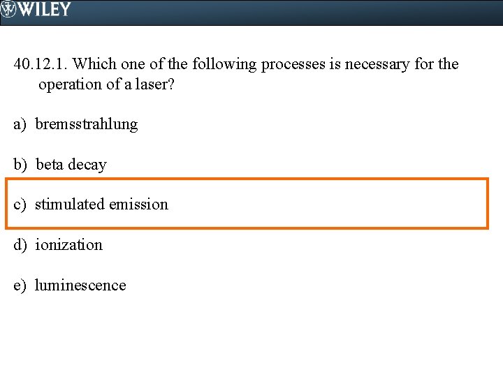 40. 12. 1. Which one of the following processes is necessary for the operation