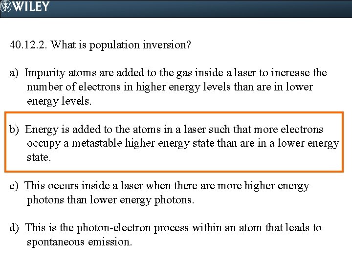 40. 12. 2. What is population inversion? a) Impurity atoms are added to the