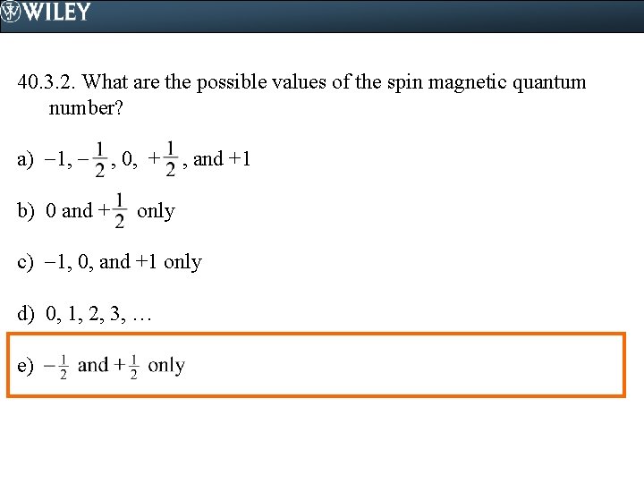 40. 3. 2. What are the possible values of the spin magnetic quantum number?