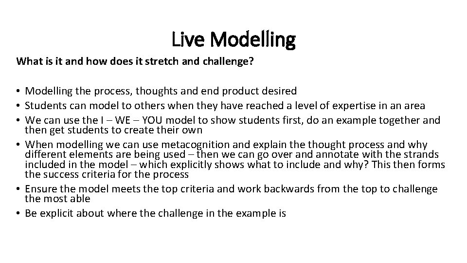 Live Modelling What is it and how does it stretch and challenge? • Modelling