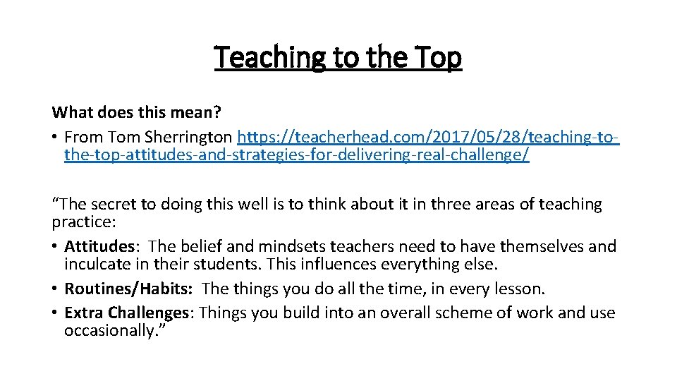 Teaching to the Top What does this mean? • From Tom Sherrington https: //teacherhead.