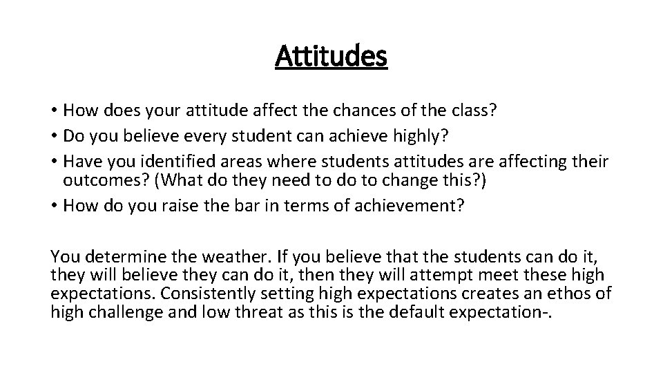 Attitudes • How does your attitude affect the chances of the class? • Do