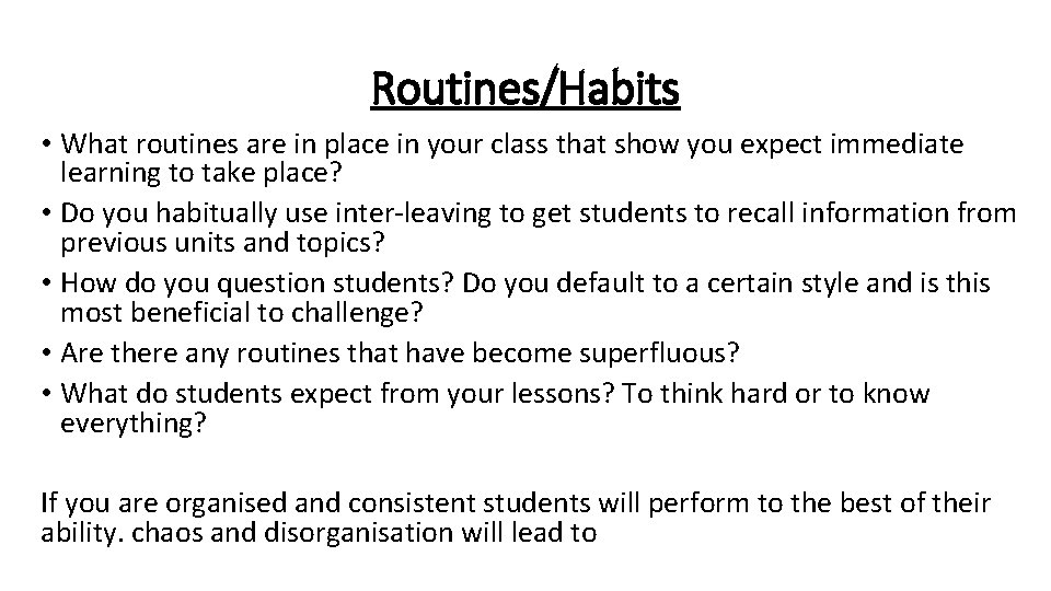 Routines/Habits • What routines are in place in your class that show you expect