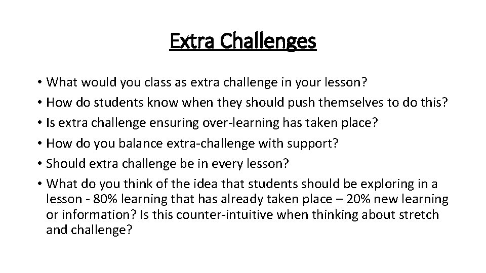 Extra Challenges • What would you class as extra challenge in your lesson? •