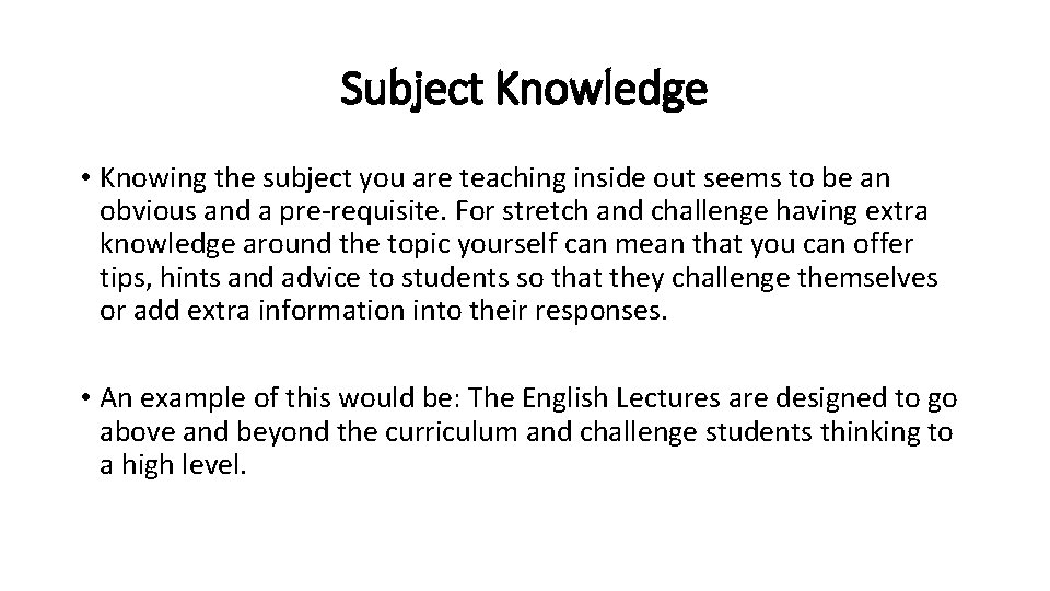 Subject Knowledge • Knowing the subject you are teaching inside out seems to be