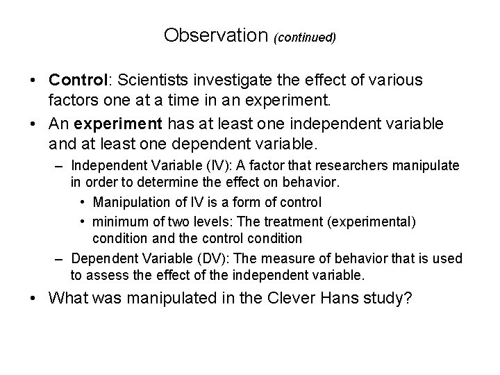 Observation (continued) • Control: Scientists investigate the effect of various factors one at a