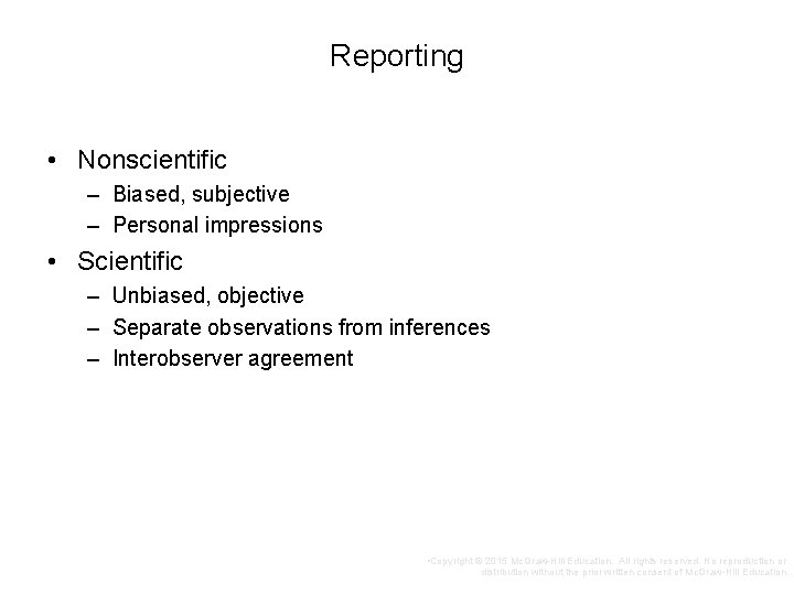 Reporting • Nonscientific – Biased, subjective – Personal impressions • Scientific – Unbiased, objective