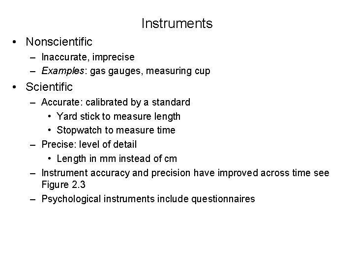 Instruments • Nonscientific – Inaccurate, imprecise – Examples: gas gauges, measuring cup • Scientific