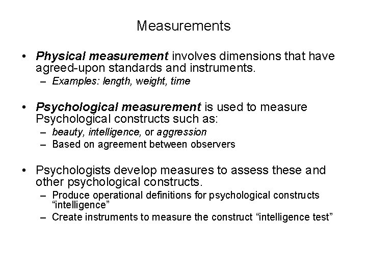 Measurements • Physical measurement involves dimensions that have agreed-upon standards and instruments. – Examples: