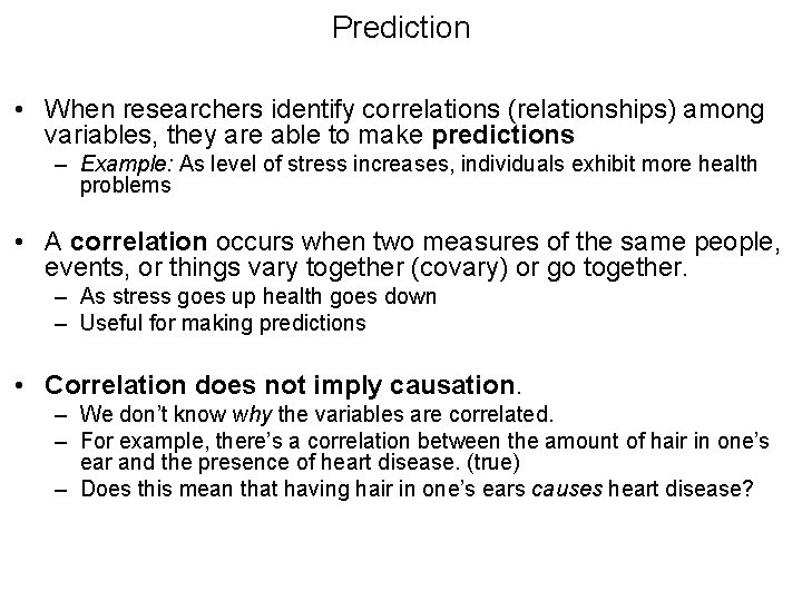 Prediction • When researchers identify correlations (relationships) among variables, they are able to make