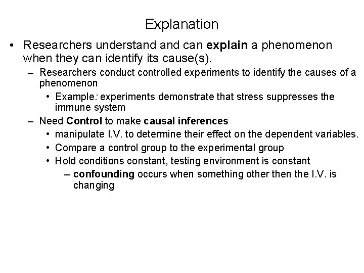 Explanation • Researchers understand can explain a phenomenon when they can identify its cause(s).