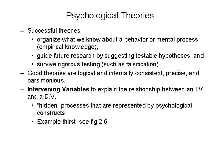 Psychological Theories – Successful theories • organize what we know about a behavior or