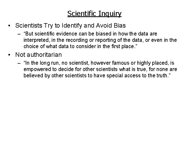 Scientific Inquiry • Scientists Try to Identify and Avoid Bias – “But scientific evidence