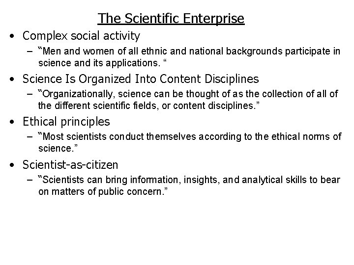 The Scientific Enterprise • Complex social activity – “Men and women of all ethnic