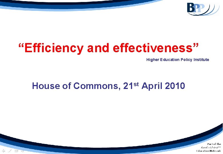 “Efficiency and effectiveness” Higher Education Policy Institute House of Commons, 21 st April 2010