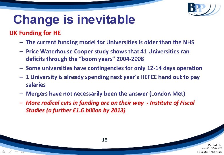 Change is inevitable UK Funding for HE – The current funding model for Universities Change is inevitable UK Funding for HE – The current funding model for Universities
