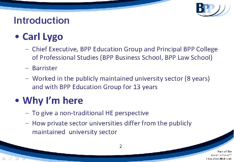 Introduction • Carl Lygo – Chief Executive, BPP Education Group and Principal BPP College