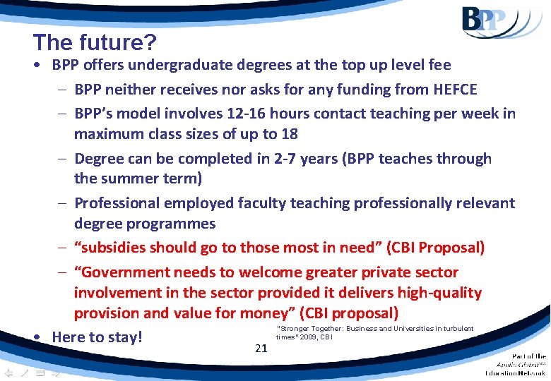 The future? • BPP offers undergraduate degrees at the top up level fee – The future? • BPP offers undergraduate degrees at the top up level fee –