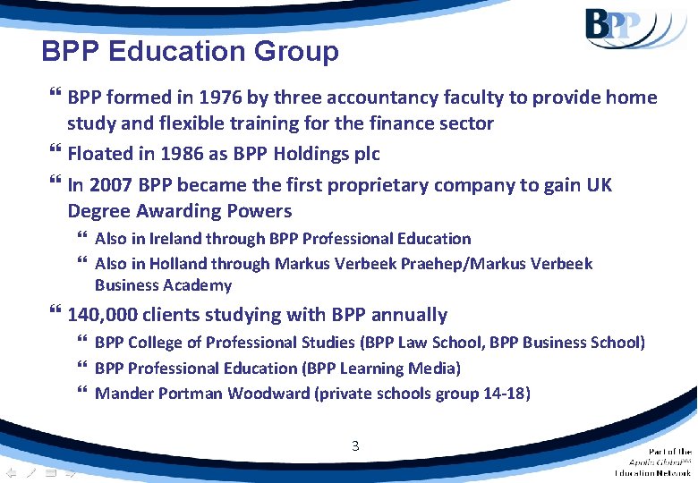 BPP Education Group BPP formed in 1976 by three accountancy faculty to provide home