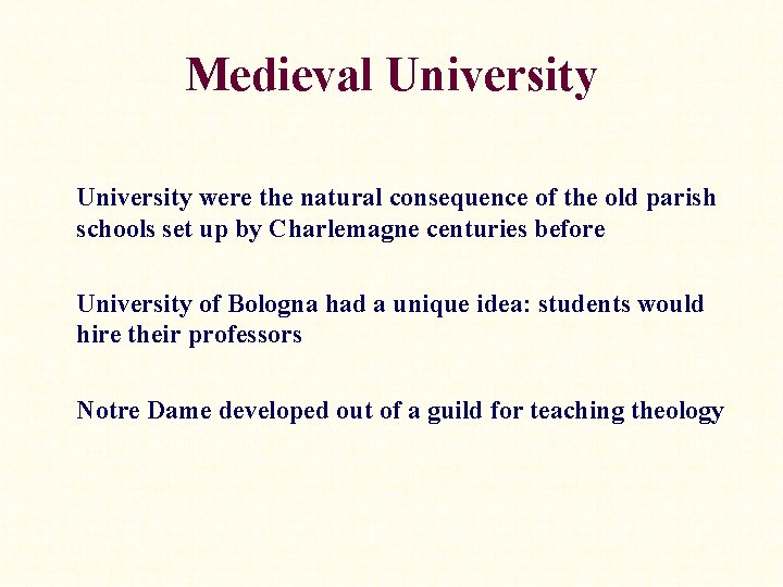 Medieval University were the natural consequence of the old parish schools set up by