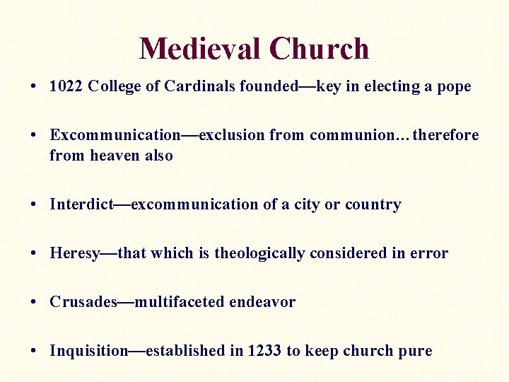 Medieval Church • 1022 College of Cardinals founded—key in electing a pope • Excommunication—exclusion