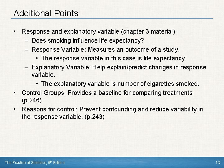 Additional Points • Response and explanatory variable (chapter 3 material) – Does smoking influence