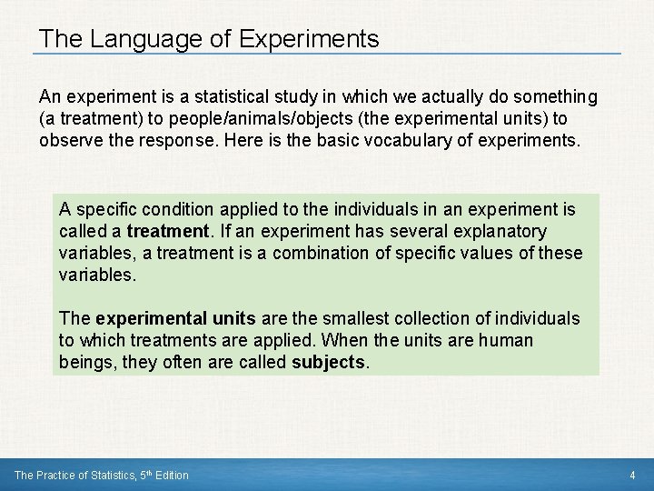 The Language of Experiments An experiment is a statistical study in which we actually