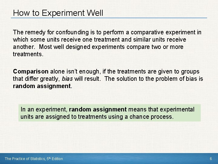 How to Experiment Well The remedy for confounding is to perform a comparative experiment