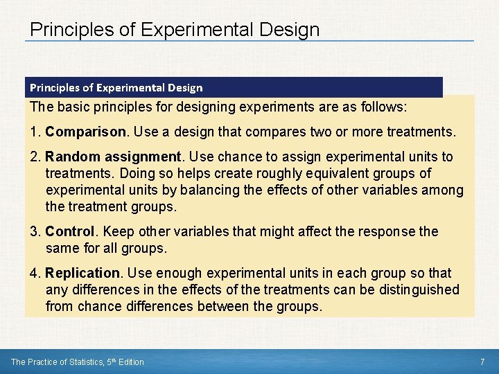 Principles of Experimental Design The basic principles for designing experiments are as follows: 1.