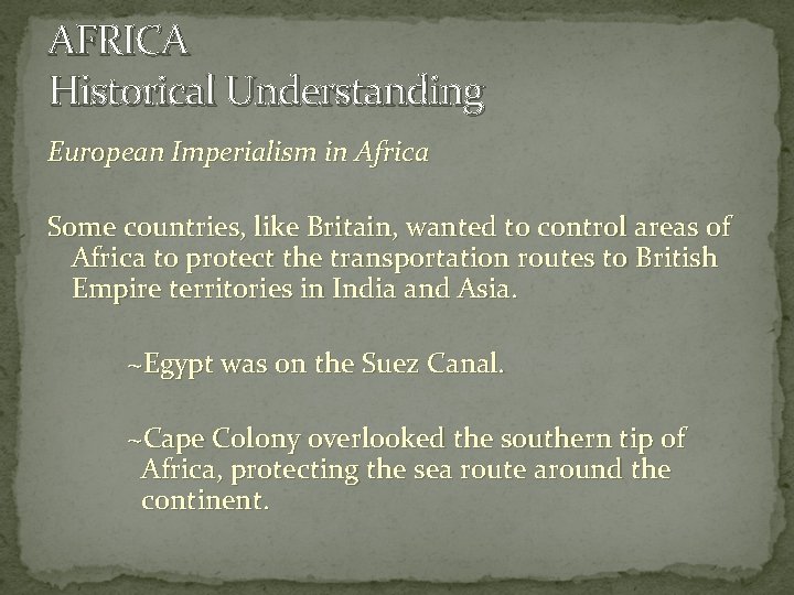 AFRICA Historical Understanding European Imperialism in Africa Some countries, like Britain, wanted to control