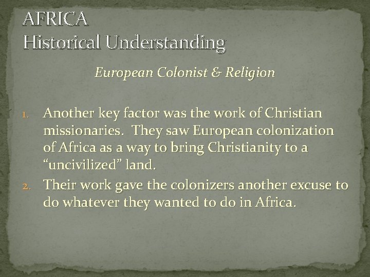 AFRICA Historical Understanding European Colonist & Religion Another key factor was the work of