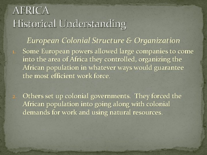 AFRICA Historical Understanding European Colonial Structure & Organization 1. Some European powers allowed large