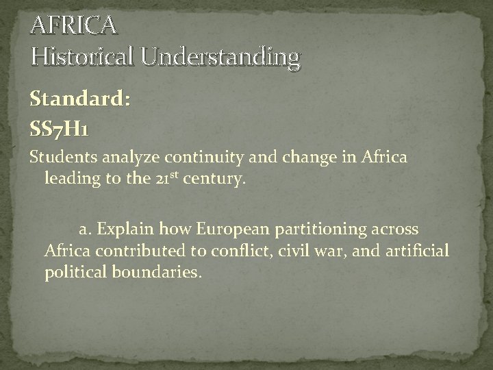 AFRICA Historical Understanding Standard: SS 7 H 1 Students analyze continuity and change in