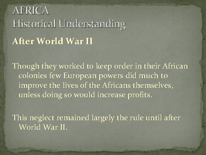 AFRICA Historical Understanding After World War II Though they worked to keep order in