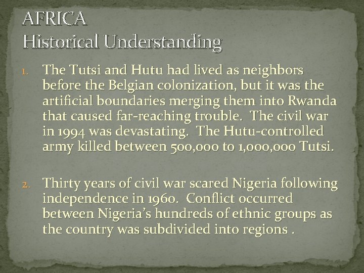 AFRICA Historical Understanding 1. The Tutsi and Hutu had lived as neighbors before the