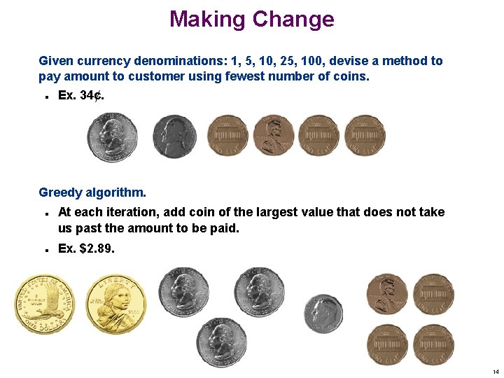 Making Change Given currency denominations: 1, 5, 10, 25, 100, devise a method to
