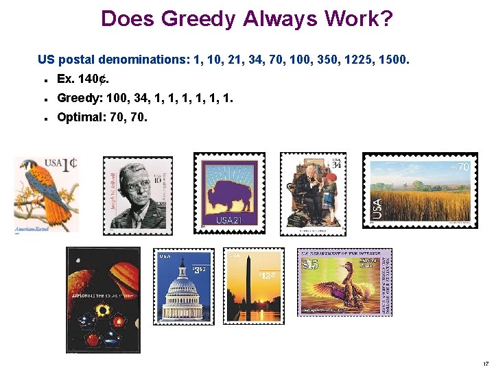 Does Greedy Always Work? US postal denominations: 1, 10, 21, 34, 70, 100, 350,