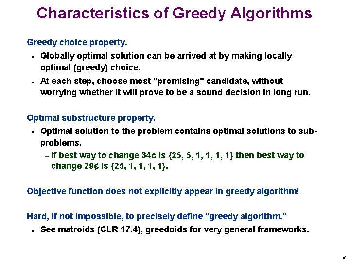 Characteristics of Greedy Algorithms Greedy choice property. n n Globally optimal solution can be