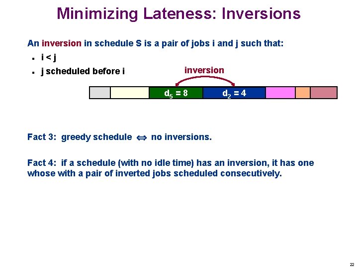 Minimizing Lateness: Inversions An inversion in schedule S is a pair of jobs i