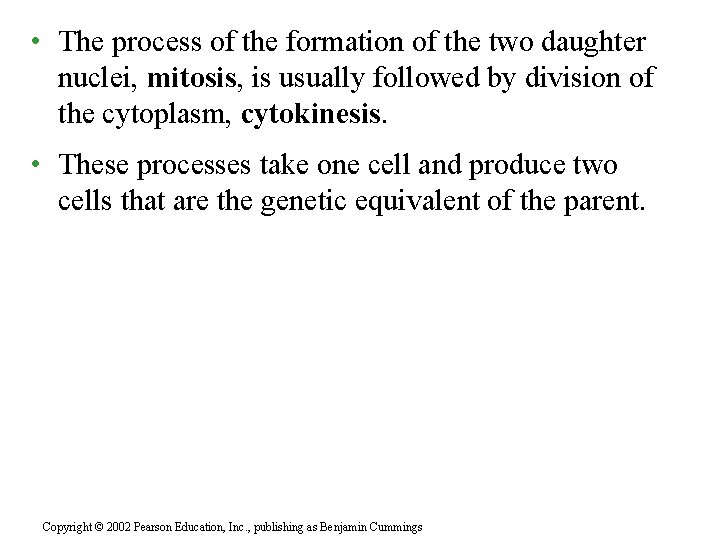  • The process of the formation of the two daughter nuclei, mitosis, is