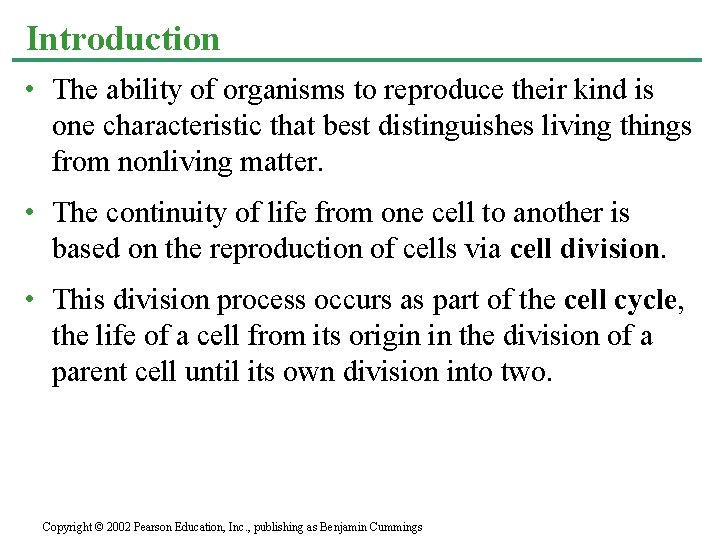 Introduction • The ability of organisms to reproduce their kind is one characteristic that