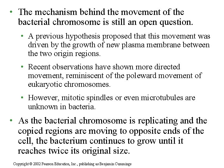  • The mechanism behind the movement of the bacterial chromosome is still an