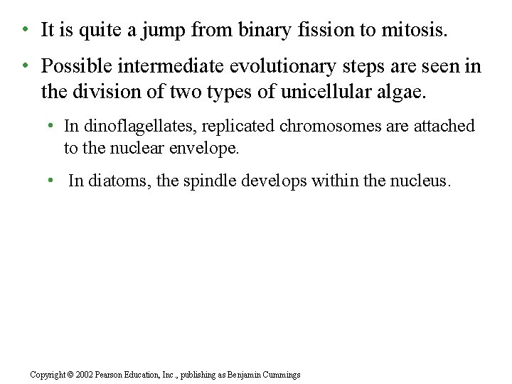  • It is quite a jump from binary fission to mitosis. • Possible