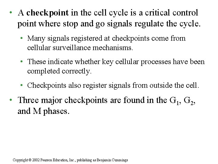  • A checkpoint in the cell cycle is a critical control point where