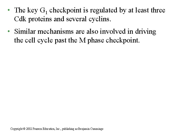  • The key G 1 checkpoint is regulated by at least three Cdk