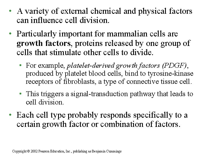  • A variety of external chemical and physical factors can influence cell division.