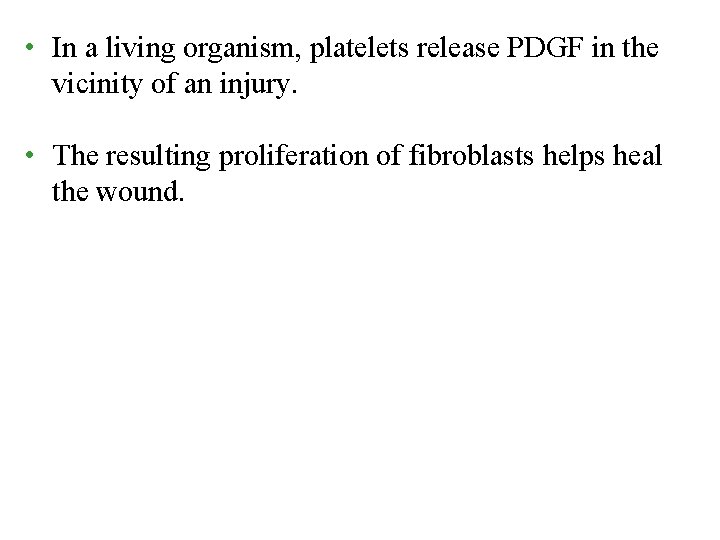  • In a living organism, platelets release PDGF in the vicinity of an